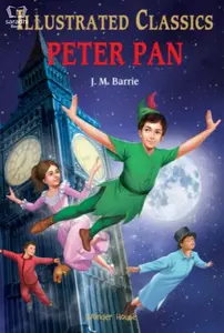 Illustrated Classics - Peter Pan - The Boy Who Would Not Grow Up - JM Barrie - Play