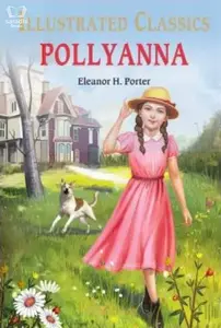 Pollyanna - Illustrated Classics