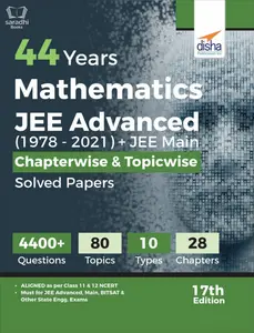 44 Years Mathematics JEE Advanced 1978 - 2021 + JEE Main Chapterwise & Topicwise Solved Papers