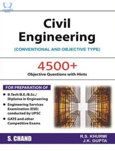 Civil Engineering (Conventional & Objective Type) - RS Khurmi, JK Gupta - For BTech, BE, BSc, Diploma In Engineering, ESE, Gate and Other Competitive Examinations