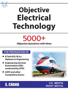 Objective Electrical Technology - VK Mehta, Rohit Mehta - For BTech, BE, BSc, Diploma In Engineering, ESE, Gate and Other Competitive Examinations