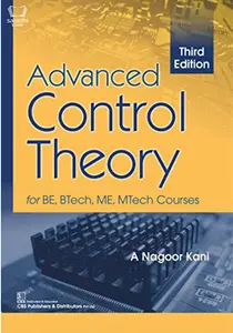Advanced Control Theory by Nagoor Kani A - for BE, BTech, ME, MTech Courses