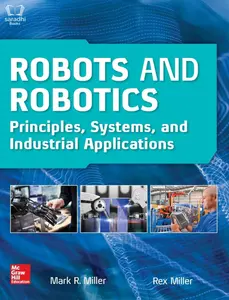 Robots and Robotics - Principles, Systems, and Industrial Applications 