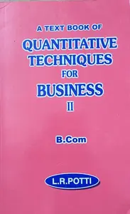 A Text Book for Quantitative Techniques for Business - II  LR Potti - For B.Com Semester IV -MG University