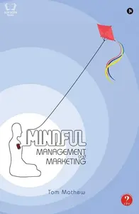 Mindful Management and Marketing - Tom Mathew