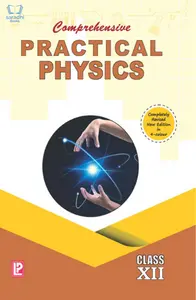 Class XII - Comprehensive Practical Physics for CBSE - NCERT 2022 Edition