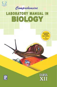 Class XII - Comprehensive Laboratory Manual in Biology for CBSE - NCERT 2022 Edition