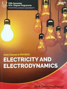 Electricity and Electrodynamics - Dr. P Sethumadhavan (Core  Course in Physics) Semester 5 BSc Degree MG University 