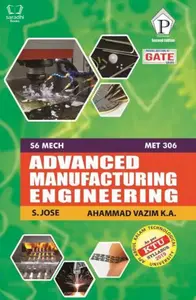 Advanced Manufacturing Engineering MET 306 - S Jose, Ahammad Vazim KA - Semester 6 Mech KTU Syllabus