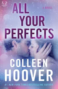 All Your Perfects : A Novel - Colleen Hoover