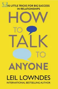 How to Talk to Anyone : 92 Little Tricks for Big Success in Relationships