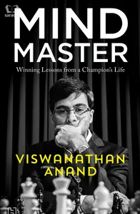 Mind Master : Winning Lessons From A Champion's Life - Viswanathan Anand