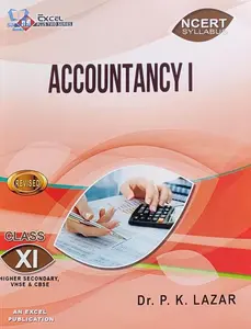 Plus One - Excel Accountancy I - Reference Book - Dr. PK Lazar (Higher Secondary, VHSE, CBSE, Open School)