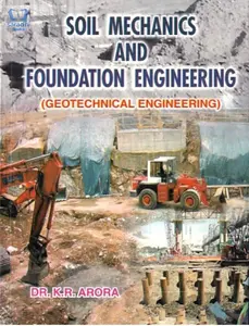 Soil Mechanics And Foundation Engineering (Geotechnical Engineering) - KR Arora