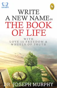Write A New Name In The Book Of Life : Dr Joseph Murphy