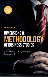 eBook Guide for Dimensions and Methodology of Business Studies | CBCS B Com | Semester 1 | MG University