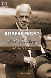 Selected Poems : Robert Frost - A Critical Evaluation by Dr S Sen