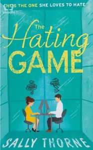 The Hating Game : Sally Thorne