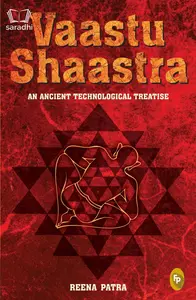 Vaastu Shaastra an Ancient Technological Treatise : Reena Patra