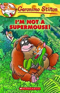 I'm Not a Supermouse! |Geronimo Stilton #43
