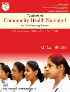 Textbook Of Community Health Nursing - 1 For GNM Nursing Students By Lt. Col. KK Gill