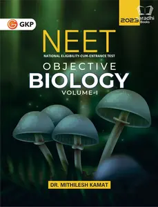 NEET 2023 Objective Biology Volume I by Dr. Mithilesh Kamat | GK Publications