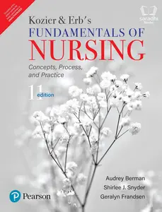 Kozier and Erb’s Fundamentals of Nursing | Eleventh Edition | Pearson