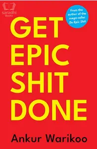 Get Epic Shit Done | Ankur Warikoo