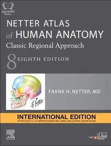 Netter Atlas of Human Anatomy | Classic Regional Approach, International Edition | 8th Edition