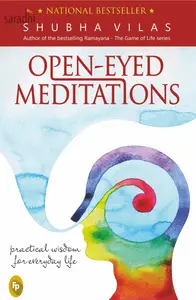 Open Eyed Meditations: Practical Wisdom for Everyday Life | Shubha Vilas 