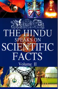 The Hindu Speaks On Scientific Facts Volume-II