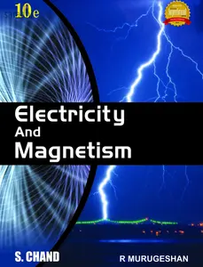 Electricity And Magnetism :  R Murugeshan | 10th Edition