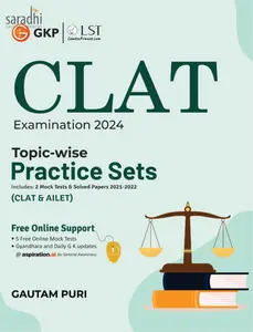CLAT Examination 2024 | Topic-wise Practice Sets Includes: 2 Mock Tests & Solved Papers 2021-2022 (CLAT & AILET) | GK Publications