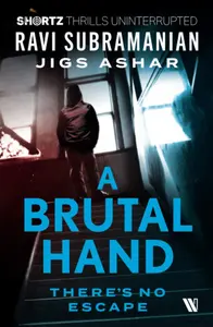 A Brutal Hand: There's No Escape | by Ravi Subramanian, Jigs Ashar