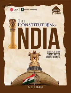 The Constitution of India Bare Act with Short Notes for Students : AR Khan | GK Publications