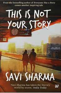 This is Not Your Story | Savi Sharma