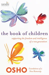Osho | The Book of Children : Supporting the Freedom and Intelligence of a New Generation