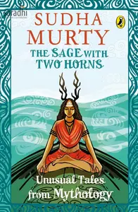 The Sage With Two Horns: Unusual Tales: Unusual Tales from Mythology | Sudha Murty 