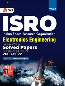 ISRO 2023 Electronics Engineering Previous Years Solved Papers (Exams held between 2008 to 2022) | GK Publications