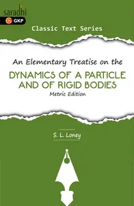 An Elementary Treatise on the Dynamics of A Particle & Of Rigid Bodies (Metric Edition) | GK Publications