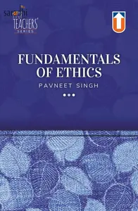 Fundamentals Of Ethics : Pavneet Singh | For GS Paper - IV, Latest Edition | Unique Publishers