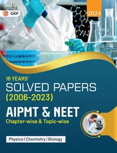 AIPMT / NEET 2024: Chapter-wise and Topic-wise 18 Years' Solved Papers (2006-2023) | GK Publications