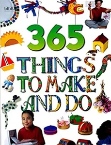 365 Things to Make and Do