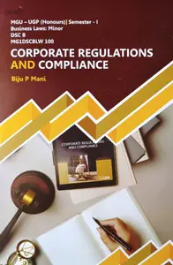 Corporate Regulations and Compliance | MGU UGP (Honours) Semester 1 Business Laws: Minor DSC B MG1DSCBLW 100, MG University