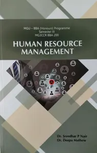 Human Resource Management | BBA (Honours) | Semester III (MG3CCR BBA 200) | Dr Sreedhar P Nair, Dr Deepa Mathew