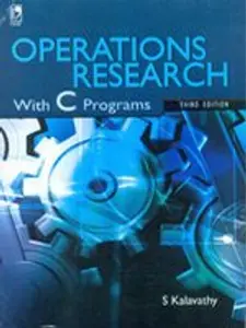 OPERATIONS RSEARCH WITH C PROGRAMMING | THIRD EDITION | S KALAVATHY |
