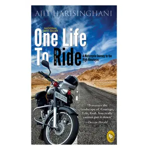 ONE LIFE TO RIDE: A MOTORCYCLE JOURNEY TO THE HIGH HIMALAYAS | NATIONAL BEST-SELLER |