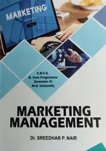 MARKETING MANAGEMENT-MG UNIVERSITY-B.COM SEM.3-SREEDHAR P NAIR-PRAKASH PUBLICATIONS