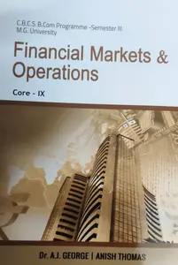 FINANCIAL MARKETS &OPERATIONS-MG UNIVERSITY B.comSEM. 3-Dr.A J GEORGE,ANISHA THOMAS-PRAKASH PUBLICATIONS