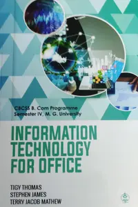 INFORMATION TECHNOLOGY FOR OFFICE-MG UNIVERSITY B.COM SEM.4-TIGY THOMAS-PRAKASH PUBLICATIONS